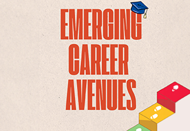 EMERGING CAREER AVENUES TO EXPLORE…